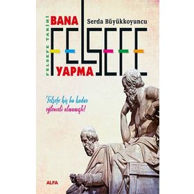 Alfa Yayınları Bana Felsefe Yapma Felsefe Tarihi