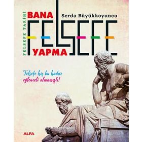 Alfa Yayınları Bana Felsefe Yapma Felsefe Tarihi