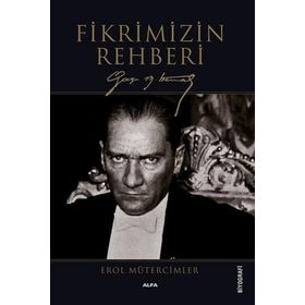 Alfa Yayınları Gazi Mustafa Kemal Fikrimizin Rehberi Kitabı