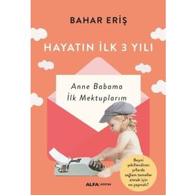 Alfa Yayınları Hayatın İlk 3 Yılı Anne Babama İlk Mektuplarım