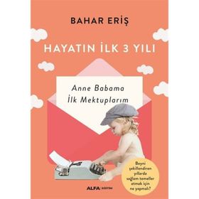 Alfa Yayınları Hayatın İlk 3 Yılı Anne Babama İlk Mektuplarım