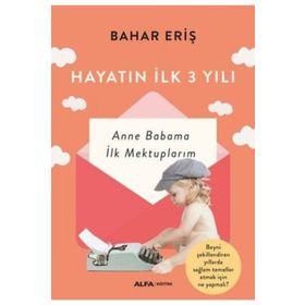 Alfa Yayınları Hayatın İlk 3 Yılı Anne Babama İlk Mektuplarım