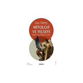 Alfa Yayınları Mitoloji ve Felsefe Büyük Yunan Mitlerinin Anlamı