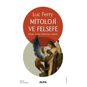 Alfa Yayınları Mitoloji ve Felsefe Büyük Yunan Mitlerinin Anlamı