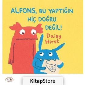 Alfons, Bu Yaptığın Hiç Doğru Değil! - Daisy Hirst
