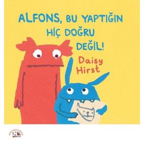 Alfons, Bu Yaptığın Hiç Doğru Değil! - Daisy Hirst