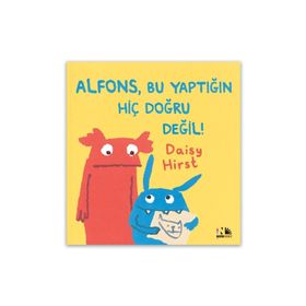 Alfons, Bu Yaptığın Hiç Doğru Değil! - Daisy Hirst
