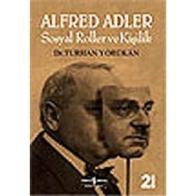 ALFRED ADLER SOSYAL ROLLER VE KİŞİLİK - TURHAN YÖRÜKHÂN