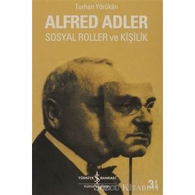 ALFRED ADLER SOSYAL ROLLER VE KİŞİLİK - TURHAN YÖRÜKHÂN