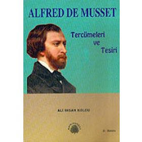 ALFRED DE MUSSET TERCÜMELERİ VE TESIRI - ALI İHSAN KOLCU