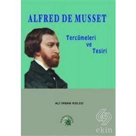 ALFRED DE MUSSET TERCÜMELERİ VE TESIRI - ALI İHSAN KOLCU