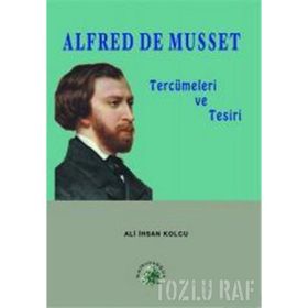 ALFRED DE MUSSET TERCÜMELERİ VE TESIRI - ALI İHSAN KOLCU