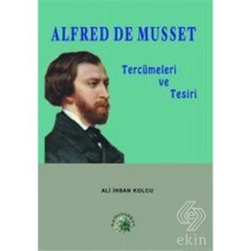 ALFRED DE MUSSET TERCÜMELERİ VE TESIRI - ALI İHSAN KOLCU