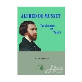 ALFRED DE MUSSET TERCÜMELERİ VE TESIRI - ALI İHSAN KOLCU