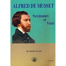 ALFRED DE MUSSET TERCÜMELERİ VE TESIRI - ALI İHSAN KOLCU