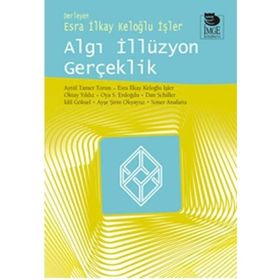 Algı İllüzyon Gerçeklik - Oktay Yıldız Ayşe Şirin Okyayuz Yener Oya S. Erdoğdu Aytül Tamer Torun Esra İlkay Keloğlu İşler Dan Schiller İdil Göksel Soner Anafarta