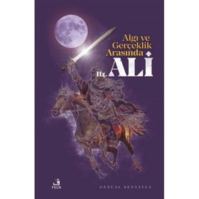 Algı ve Gerçeklik Arasında Hz.Ali-Fecr Yayınları