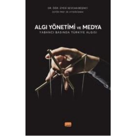 Algı Yönetimi ve Medya Yabancı Basında Türkiye Algısı Sevcan Beşikci