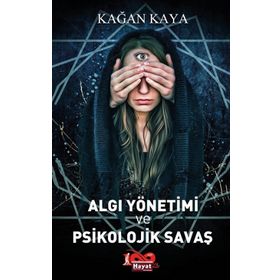Algı Yönetimi ve Psikolojik Savaş - Kağan Kaya