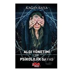 Algı Yönetimi ve Psikolojik Savaş - Kağan Kaya