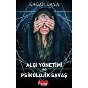 Algı Yönetimi ve Psikolojik Savaş - Kağan Kaya