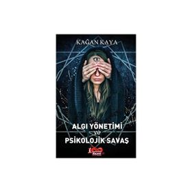 Algı Yönetimi ve Psikolojik Savaş - Kağan Kaya