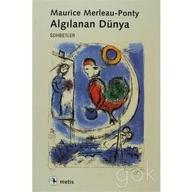 ALGILANAN DÜNYA - MAURICE MERLEAU-PONTY