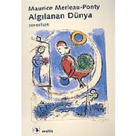 ALGILANAN DÜNYA - MAURICE MERLEAU-PONTY