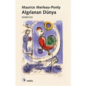 ALGILANAN DÜNYA - MAURICE MERLEAU-PONTY