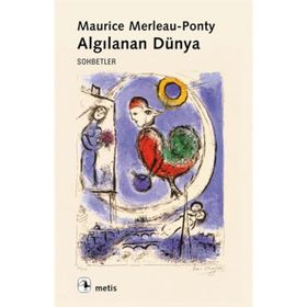 ALGILANAN DÜNYA - MAURICE MERLEAU-PONTY