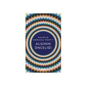 Algının Önceliği - Maurice Merleau-Ponty
