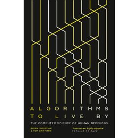 Algorithms to Live By The Computer Science of Human Decisions - Paul Finch