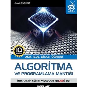 ALGORITMA VE PROGRAMLAMA MANTIĞI OKU, İZLE, DINLE, ÖĞREN - H. BURAK TUNGUT