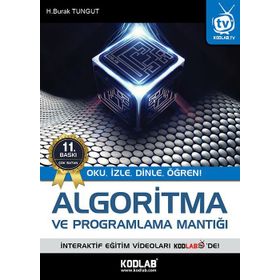 ALGORITMA VE PROGRAMLAMA MANTIĞI OKU, İZLE, DINLE, ÖĞREN - H. BURAK TUNGUT