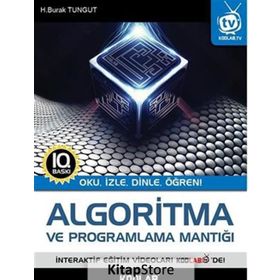 ALGORITMA VE PROGRAMLAMA MANTIĞI OKU, İZLE, DINLE, ÖĞREN - H. BURAK TUNGUT