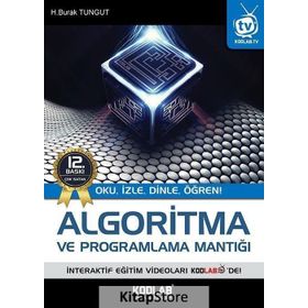 ALGORITMA VE PROGRAMLAMA MANTIĞI OKU, İZLE, DINLE, ÖĞREN - H. BURAK TUNGUT