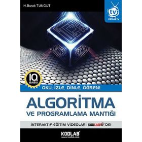 ALGORITMA VE PROGRAMLAMA MANTIĞI OKU, İZLE, DINLE, ÖĞREN - H. BURAK TUNGUT
