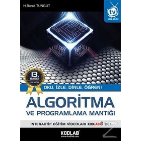 ALGORITMA VE PROGRAMLAMA MANTIĞI OKU, İZLE, DINLE, ÖĞREN - H. BURAK TUNGUT