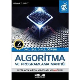 ALGORITMA VE PROGRAMLAMA MANTIĞI OKU, İZLE, DINLE, ÖĞREN - H. BURAK TUNGUT
