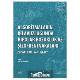 Algoritmaların Kılavuzluğunda Bipolar Bozukluk ve Şizofreni Vakaları Doğrular Yanlışlar - Nobel Tıp Kitabevleri