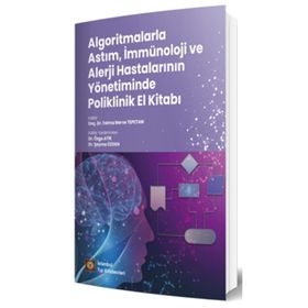 Algoritmalarla Astım İmmünoloji ve Alerji Hastalarının Yönetiminde Poliklinik El Kitabı - İstanbul Tıp Kitabevleri
