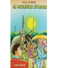 ALI ABORJINILER DİYARINDA - AYLA ÖZBERK