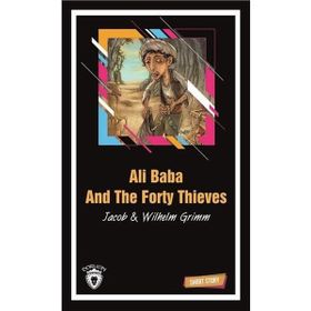 ALI BABA AND THE FORTY THIEVES (SHORT STORY) - JACOB GRIMM;WILHELM GRIMM