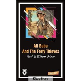 ALI BABA AND THE FORTY THIEVES (SHORT STORY) - JACOB GRIMM;WILHELM GRIMM
