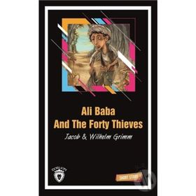 ALI BABA AND THE FORTY THIEVES (SHORT STORY) - JACOB GRIMM;WILHELM GRIMM