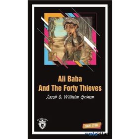 ALI BABA AND THE FORTY THIEVES (SHORT STORY) - JACOB GRIMM;WILHELM GRIMM