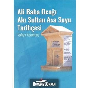 Ali Baba Ocağı Akı Sultan Asa Suyu Tarihçesi - Yahya Aslandaş
