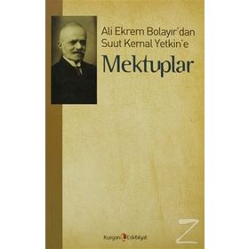ALI EKREM BOLAYIR'DAN SUUT KEMAL YETKIN'E MEKTUPLAR - M. KAYAHAN ÖZGÜL