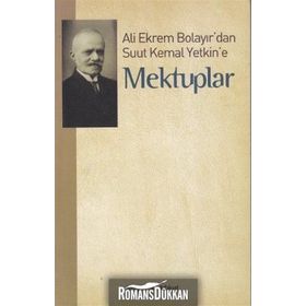ALI EKREM BOLAYIR'DAN SUUT KEMAL YETKIN'E MEKTUPLAR - M. KAYAHAN ÖZGÜL