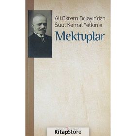 ALI EKREM BOLAYIR'DAN SUUT KEMAL YETKIN'E MEKTUPLAR - M. KAYAHAN ÖZGÜL